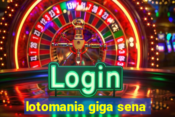 lotomania giga sena